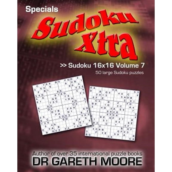 Sudoku 16x16 Volume 7: Sudoku Xtra Specials