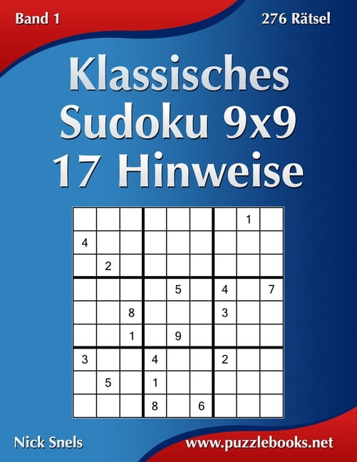 Sudoku 17 Hinweise Klassisches Sudoku 9x9 - 17 Hinweise - Band 1 - 276 RÃ¤tsel, Book 1, (Paperback)