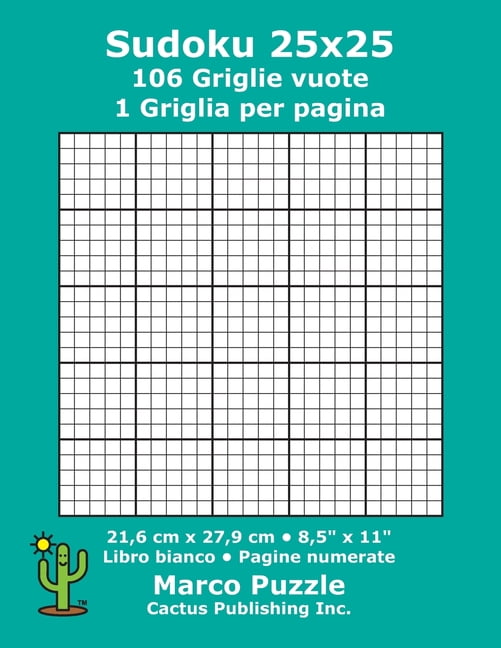 Sudoku 25x25 - 106 Griglie vuote: 1 Griglia per pagina; 21,6 cm x 27,9 cm; 8,5" x 11"; Libro bianco; Pagine nu, (Paperback)