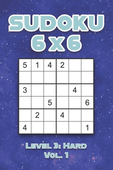 Sudoku 6 x 6 Level 3: Hard Vol. 1: Play Sudoku 6x6 Grid With Solutions Hard Level Volumes 1-40 Sudoku Cross Sums Variati, (Paperback)