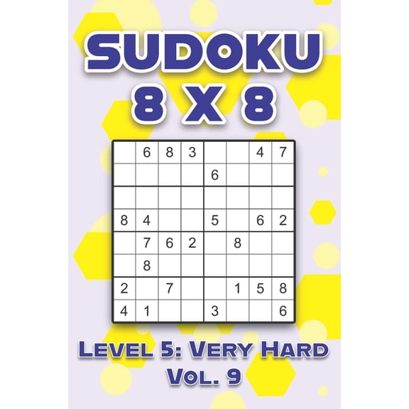 Sudoku 8 x 8 Level 5: Very Hard Vol. 9: Play Sudoku 8x8 Eight Grid With Solutions Hard Level Volumes 1-40 Sudoku Cross Sums Variation Travel Paper Logic Games Solve Japanese Number Puzzles Enjoy Mathe
