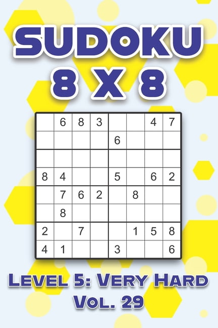 Sudoku 8 x 8 Level 5: Very Hard Vol. 29: Play Sudoku 8x8 Eight Grid With Solutions Hard Level Volumes 1-40 Sudoku Cross , (Paperback)