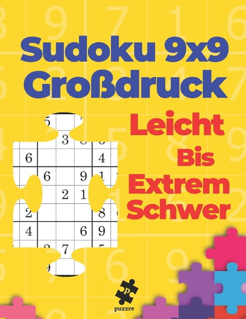 Sudoku 9x9 GroÃdruck Leicht Bis Extrem Schwer: RÃ¤tselbuch FÃ¼r Erwachsene - Logikspiele FÃ¼r Erwachsene, (Paperback)