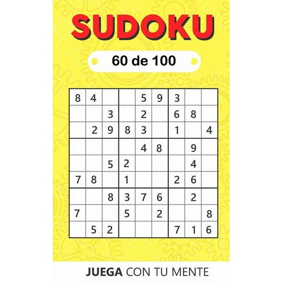 Sudoku 9x9: Juega con tu mente: SUDOKU 60 de 100: Colección de 100 diferentes SUDOKUS 9x9 Fáciles, Intermedios y Difíciles para Adultos y para Todos los que desean Poner a Prueba su Mente y Aumentar l