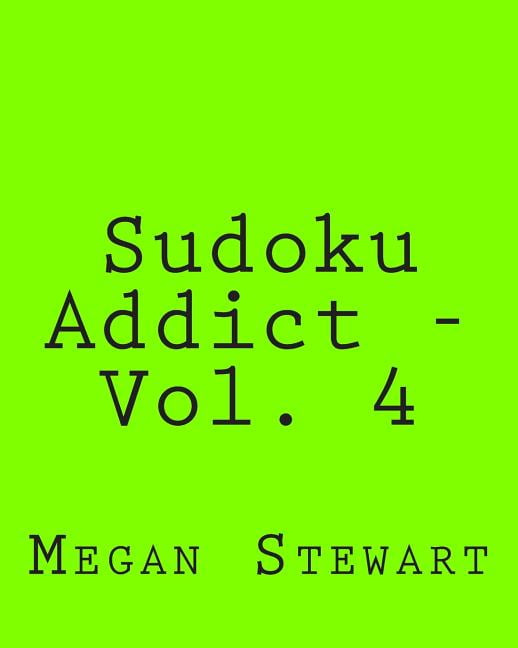 Sudoku Addict - Vol. 4: Easy to Read, Large Grid Sudoku Puzzles, (Paperback)