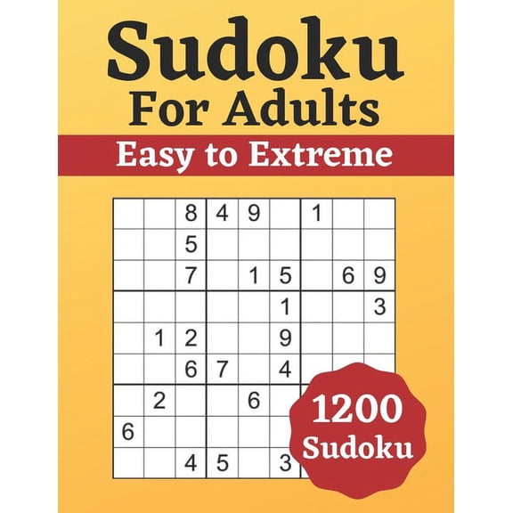Sudoku for Adults Easy to Extreme: 1200 Sudoku for Adults - Puzzle Book - Easy to Extreme - Solutions at the Back of the Pages - 8,5'' x 11'' (Paperback)