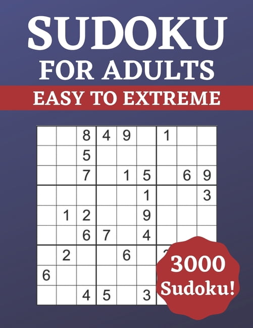 Sudoku for Adults Easy to Extreme: 3000 Sudoku for Adults - Puzzle Book - Easy to Extreme Difficulty - Solutions at the , (Paperback)