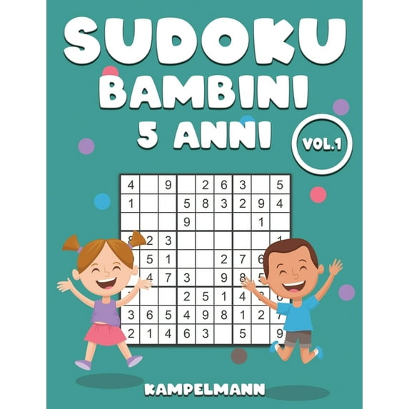 Sudoku Bambini 5 Anni: 200 Sudoku per bambini dai 5 anni - con soluzioni Vol 1 (Paperback)