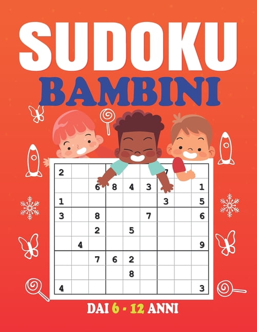 Sudoku Bambini 6-12 Anni: 200 Sudoku per Bambini di 6-12 Anni - con Istruzioni, Soluzioni., (Paperback)