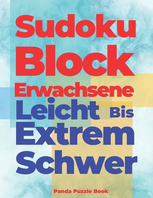 Sudoku Block Erwachsene Leicht Bis Extrem Schwer: Denksport Spiele FÃ¼r Erwachsene, (Paperback)