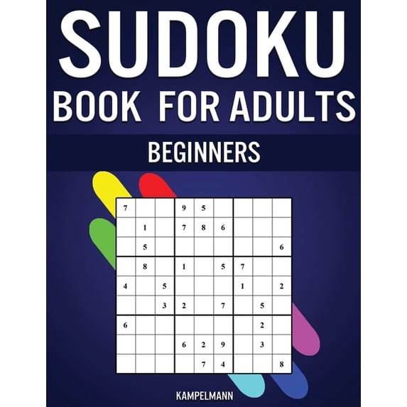 Sudoku Book for Adults Beginners: 365 Simple Sudokus with Instructions, Pro tips and Solutions - Perfect for Grown Ups Starting Sudoku (Paperback)