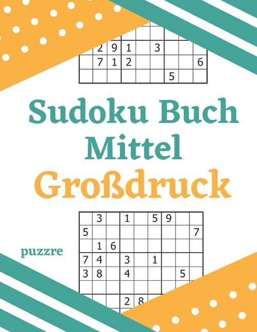 Sudoku Buch Mittel GroÃdruck: Sehr GroÃ Gedrucktes RÃ¤tselbuch FÃ¼r Erwachsene Und Senioren, (Paperback)