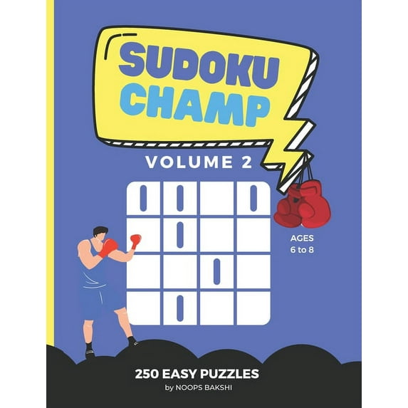 Sudoku Champ Sudoku Champ: EASY Volume 2: 250 Easy Logic Puzzles for kids ages 6-8 - Improve problem solving, critical thinking, reas, Book 2, (Paperback)