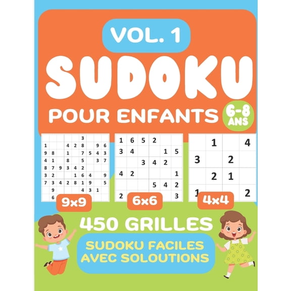Sudoku Enfant 6-8 Ans Avec Solutions: Sudoku, jeu de chiffres pour enfants de 6, 7 et 8 ans, pour entraner la mmoire et la logique. C'est un Sudoku pour juniors avec des solutions et des Sudoku pour