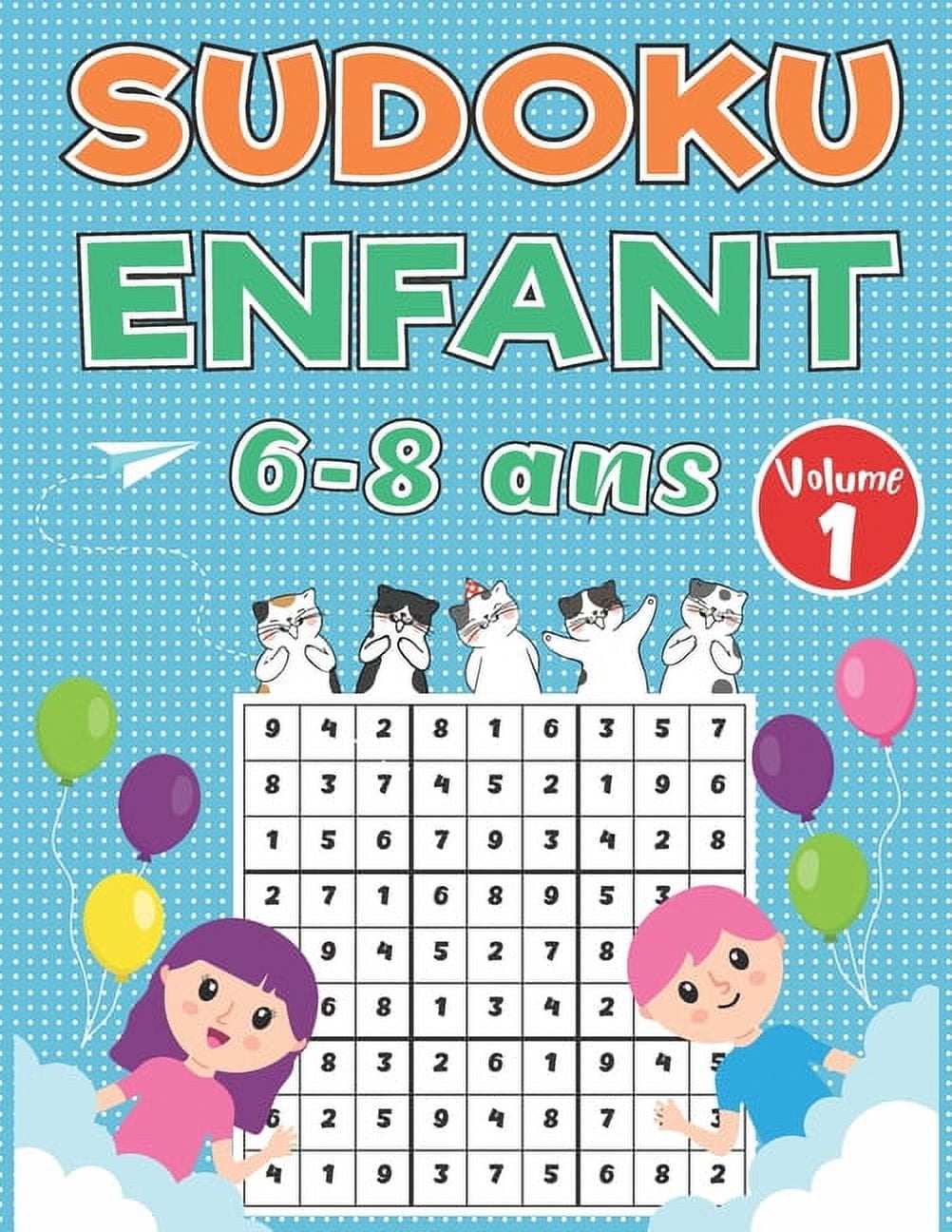 Sudoku Enfant 6-8 ans Volume 1: 100 Énigmes Logiques 9x9 Niveau Facile ...