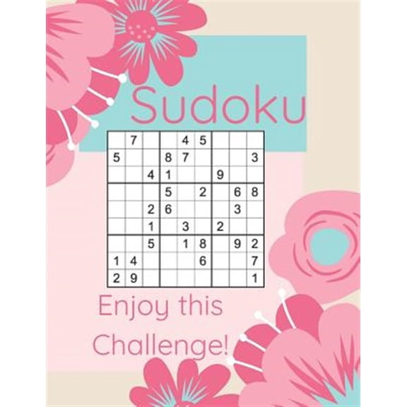 Sudoku Enjoy This Challenge!: Sodoku Book For Beginners 100 Easy To Solve Puzzles, Large Print, Great Start