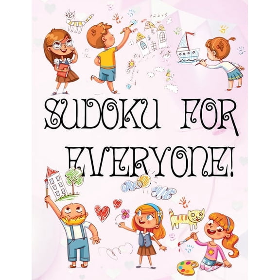 Sudoku for Everyone: valentines day books for kids - Activity book for kids that contains easy to advanced level fun Sudoku book for kids and young adults - valentines books for kids (Paperback)