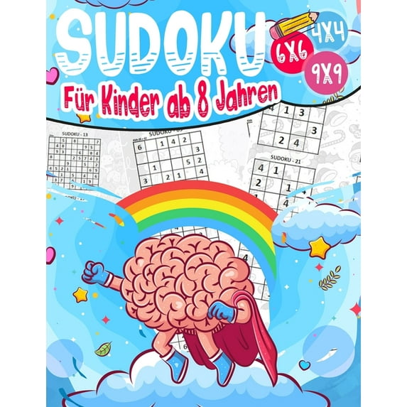 Sudoku - F?r Kinder ab 8 Jahren: 270 Sudoku-R?tsel - 4x4-6x6-9x9 - Gezielt Merkf?higkeit und logisches Denken verbessern