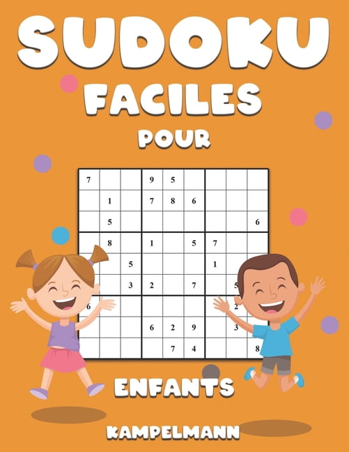 Sudoku Faciles Pour Enfants: 200 Sudoku Faciles à Résoudre pour Enfants pour Renforcer la Mémoire, l'Esprit Critiqu, (Paperback)