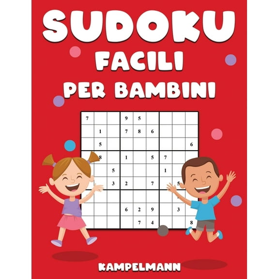 Sudoku Facili per Bambini: 200 Sudoku Facili con Soluzioni e Istruzioni - Large (Paperback)