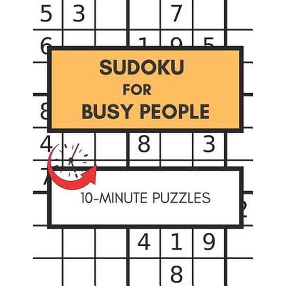 Sudoku For Busy People 10-Minute Puzzles: Great Sudoku Book For People In Rush, Easy Puzzles Large Print (Paperback)