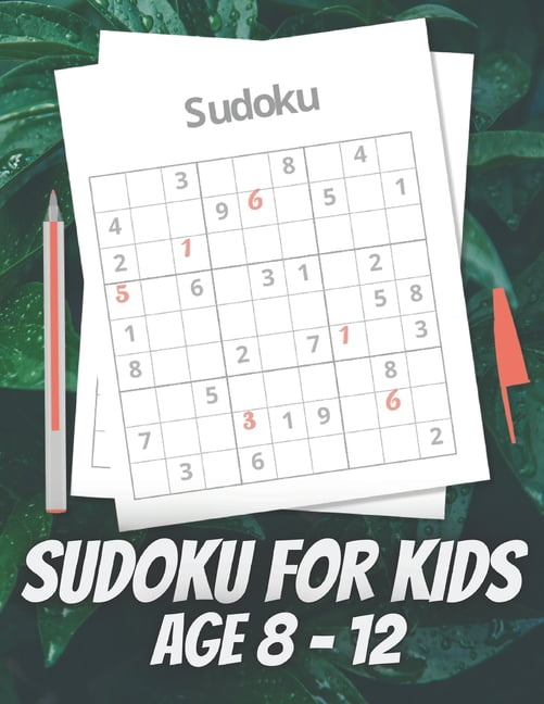 Sudoku For Kids Age 8 - 12: From Easy To Hard, A Collection of 100 Sudoku Puzzles Containing 4x4, 6x6 &amp; 9x9, (Paperback)