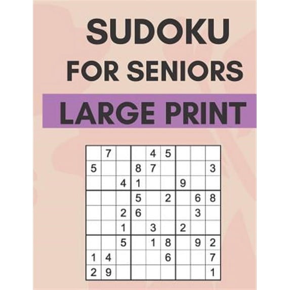 Sudoku For Seniors: Easy Sudoku Puzzles With Large Print Great For Seniors (Paperback)(Large Print)