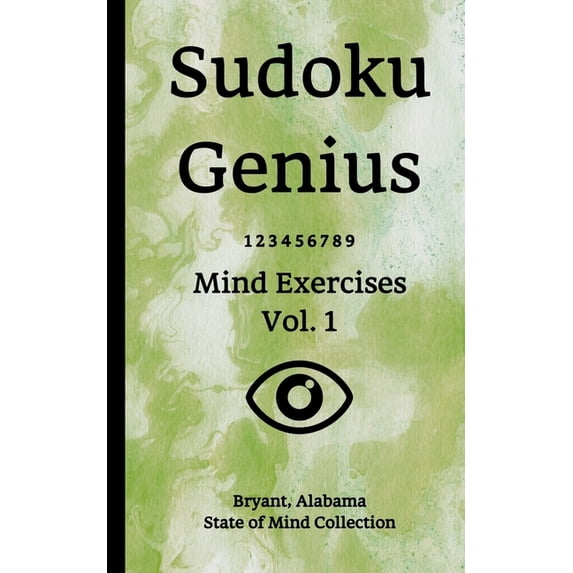 Sudoku Genius Mind Exercises Volume 1: Bryant, Alabama State of Mind Collection Paperback 1707115028 9781707115020 Bryant state of mind collection