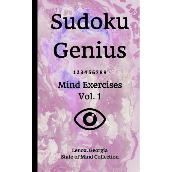 Sudoku Genius Mind Exercises Volume 1: Lenox, Georgia State of Mind Collection Paperback 1653954876 9781653954872 Lenox state of mind collection