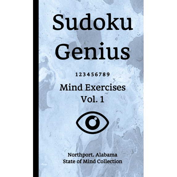 Sudoku Genius Mind Exercises Volume 1: Northport, Alabama State of Mind Collection Paperback 1707787115 9781707787111 Northport state of mind collection