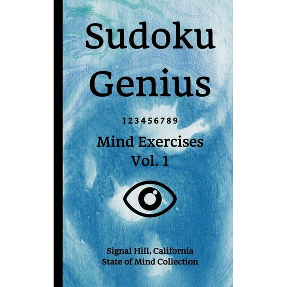 Sudoku Genius Mind Exercises Volume 1: Signal Hill, California State of Mind Collection Paperback 1670911144 9781670911148 Signal Hill state of mind collection