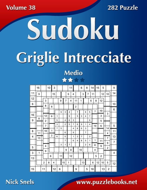 Sudoku Sudoku Griglie Intrecciate - Medio - Volume 38 - 282 Puzzle, Book 38, (Paperback)