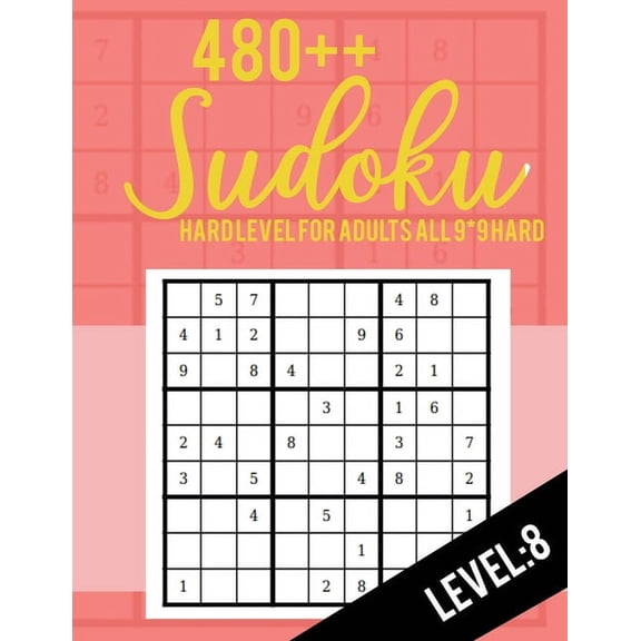 Sudoku: Hard Level for Adults All 9*9 Hard 480++ Sudoku level: 8 - Sudoku Puzzle Books - Sudoku Puzzle Books Hard - Large Print Sudoku Puzzle Books For Adults - Sudoku Advanced (Paperback)