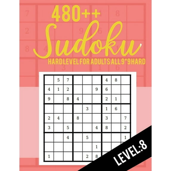 Sudoku: Hard Level for Adults All 9*9 Hard 480++ Sudoku level: 8 - Sudoku Puzzle Books - Sudoku Puzzle Books Hard - Large Prin