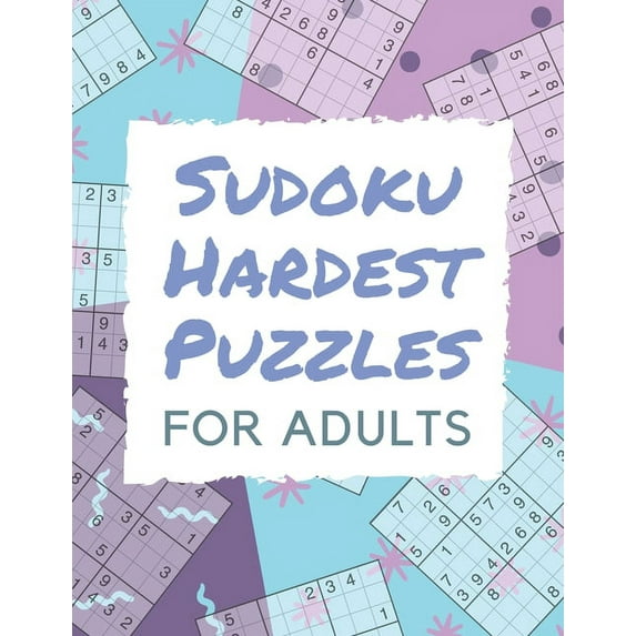 Sudoku Hardest Puzzles For Adults: Hard Sudoku Activity Book Puzzles for Smart Adults People, Over 500 Puzzles for Everyone With Solutions (Paperback)