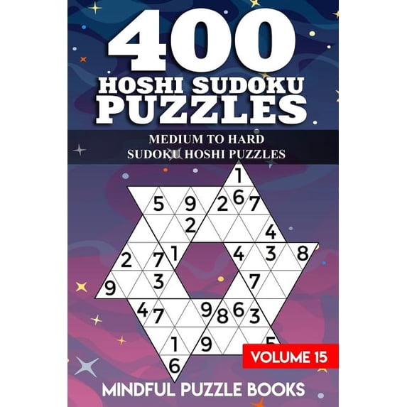 Sudoku Hoshi 400 Hoshi Sudoku Puzzles: Medium to Hard Sudoku Hoshi Puzzles, Book 15, (Paperback)