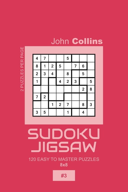 Sudoku Jigsaw Puzzle Book 8x8 Sudoku Jigsaw - 120 Easy To Master Puzzles 8x8 - 3, Book 3, (Paperback)