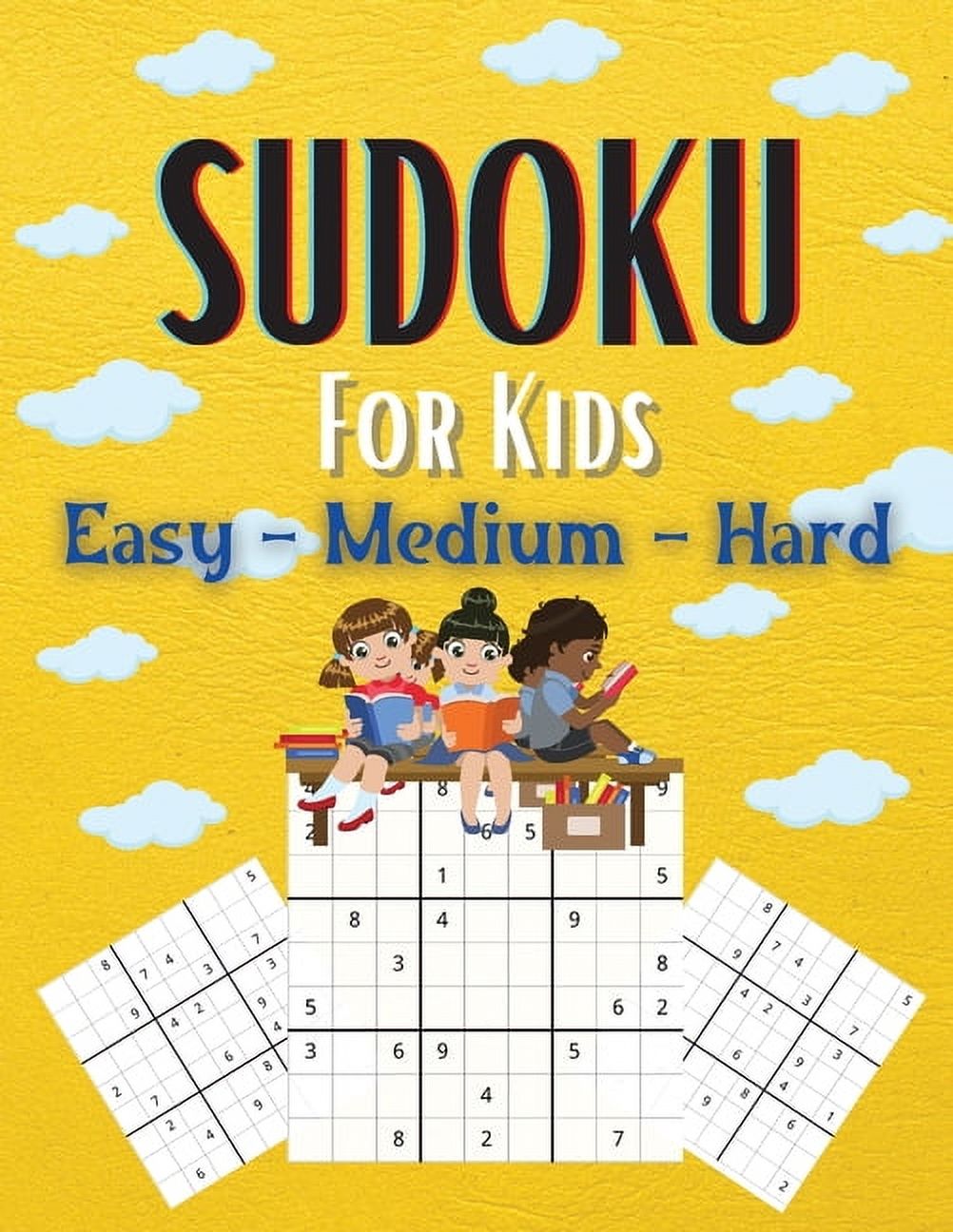 Sudoku For Kids Easy-Medium-Hard: A Collection Of Easy, Medium and Hard ...