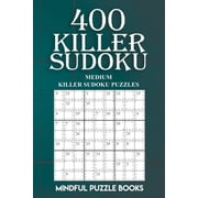Sudoku Killer 400 Killer Sudoku Medium Killer Sudoku Puzzles, Book 11, Paperback