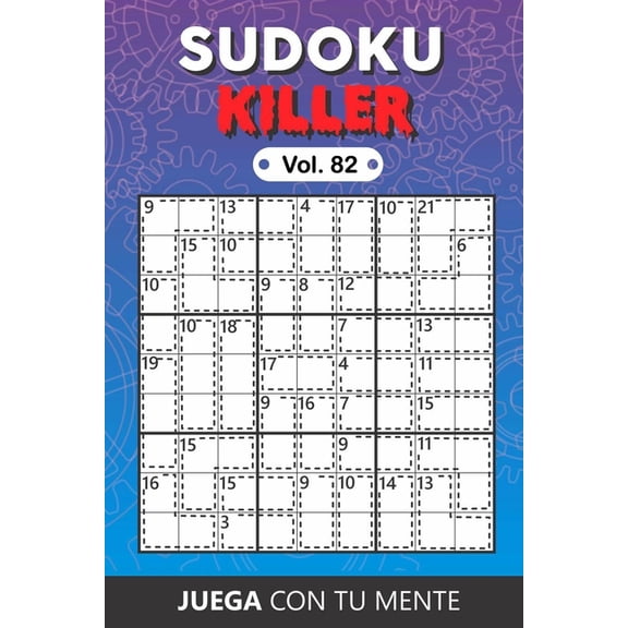 Sudoku Killer: Juega con tu mente : Coleccin de 100 diferentes Sudokus Killer para Adultos - Fciles y Avanzados - Ideales para Aumentar la Memoria y la Lgica - 1 Sudoku por Pgina - Soluciones Incluidas al Final Volume 82 (Series #82) (Paperback)