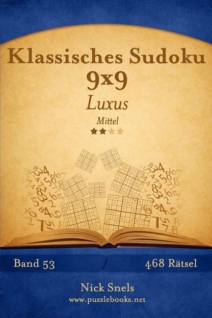 Sudoku Klassisches Sudoku 9x9 Luxus - Mittel - Band 53 - 468 RÃ¤tsel, Book 53, (Paperback)