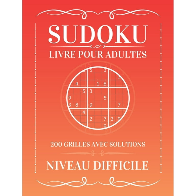 Sudoku LIVRE POUR ADULTES 200 GRILLES AVEC SOLUTIONS - NIVEAU Difficile:  200 Sudoku avec des solutions - Cadeau Pour Adultes (Paperback) 