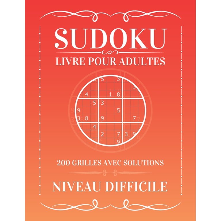 Sudoku LIVRE POUR ADULTES 200 GRILLES AVEC SOLUTIONS - NIVEAU Difficile:  200 Sudoku avec des solutions - Cadeau Pour Adultes (Paperback) 