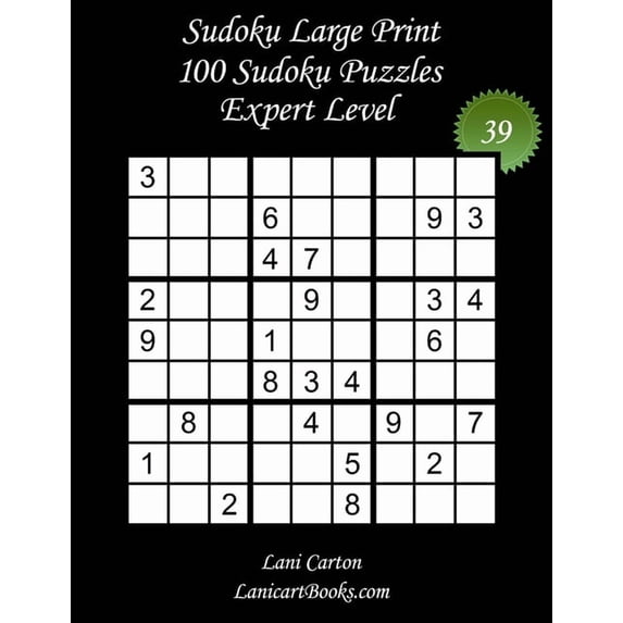 Sudoku Large Print - Expert Level: Sudoku Large Print for Adults - Expert Level - N39: 100 Expert Puzzles - Big Size (8.3"x8.3") and Large Print (36 points) (Series #39) (Paperback)