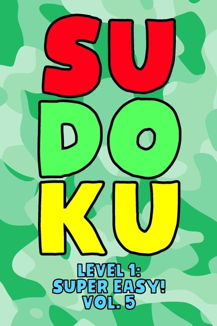 Sudoku Level 1: Super Easy Sudoku Level 1: Super Easy! Vol. 5: Play 9x9 Grid Sudoku Super Easy Level Volume 1-40 Play Them All Become A Sudoku Expe, Book 5, (Paperback)