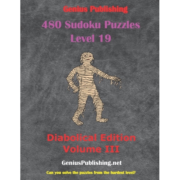 Sudoku Level 19 Puzzles - Diabolical Edi 480 Sudoku Level 19 Puzzles - Diabolical Edition Volume III: Can you Solve the Puzzles from the Hardest Level?, Book 3, (Paperback)