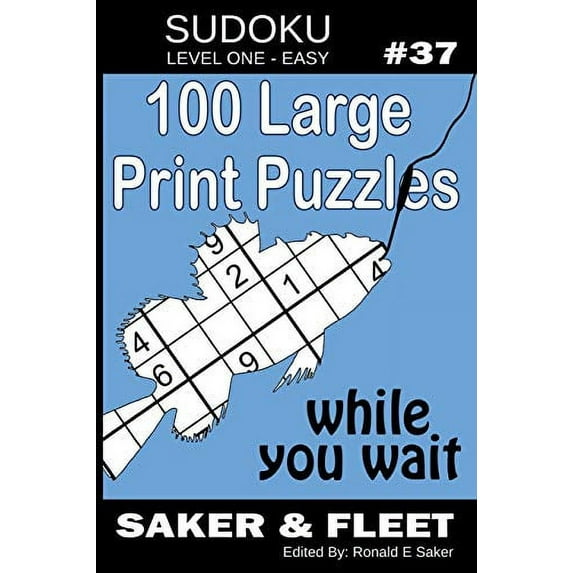Sudoku Level One Easy 37: Gone Fishing With Your Sudoku Large Print Puzzles while you wait Paperback 107385616X 9781073856169 Saker Publishing