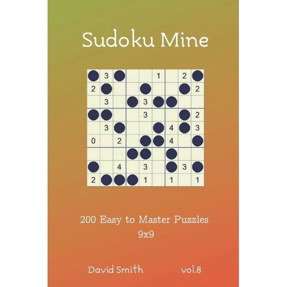 Sudoku Mine: Sudoku Mine - 200 Easy to Master Puzzles 9x9 vol.8 (Series #8) (Paperback)