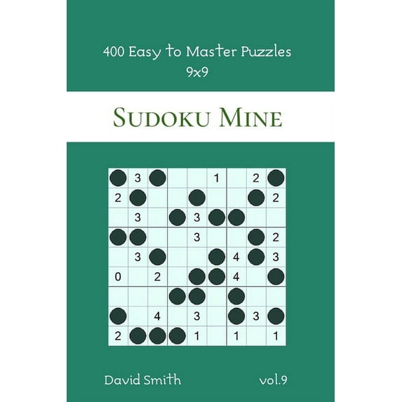 Sudoku Mine: Sudoku Mine - 400 Easy to Master Puzzles 9x9 vol.9 (Series #9) (Paperback)