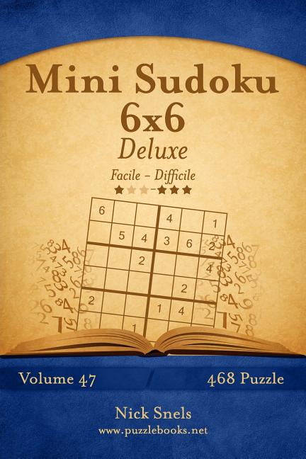 Sudoku Mini Sudoku 6x6 Deluxe - Da Facile a Difficile - Volume 47 - 468 Puzzle, Book 47, (Paperback)